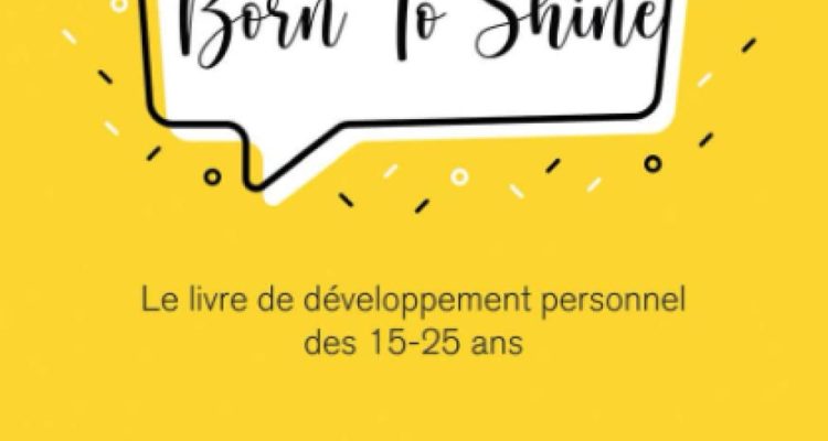 Born To Shine - Le livre de développement personnel des 15-25 ans