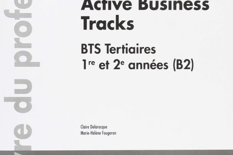 Anglais BTS 1re et 2e années (B2) Active Business Tracks: Livre du professeur