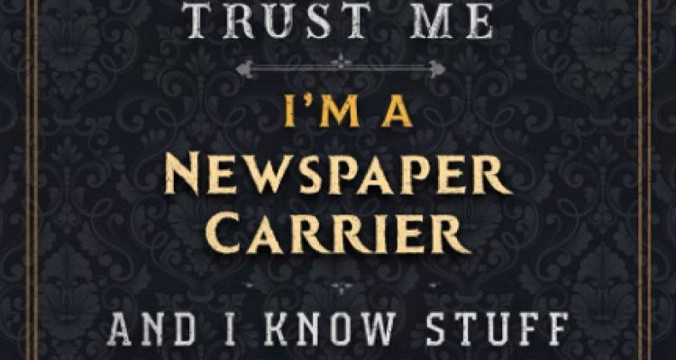 Newspaper Carrier Notebook Planner - Trust Me I'm A Newspaper Carrier And I Know Stuff Jobs Title Cover Journal: Business, 6x9 inch, Over 110 Pages, ... Gym, Simple, 5.24 x 22.86 cm, Budget, Passion