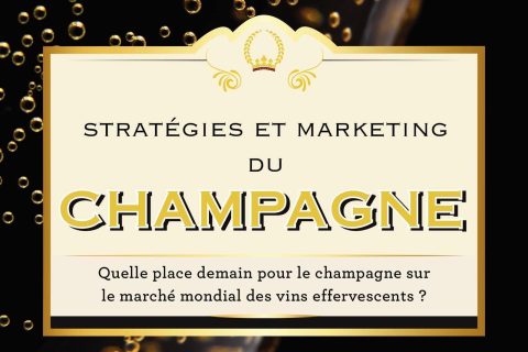 Stratégies et marketing du champagne: Quelle place demain pour le champagne sur le marché mondial des vins effervescents ?