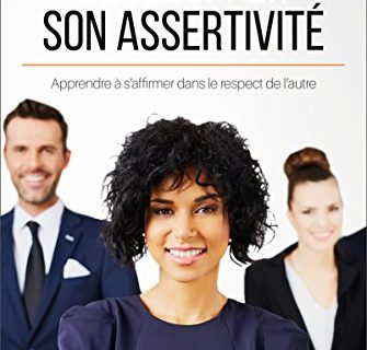 Développer son assertivité: Apprendre à s'affirmer dans le respect de l'autre (Coaching pro t. 42)