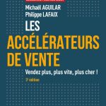 Les accélérateurs de vente - 3e éd. - Vendez plus, plus vite, plus cher !: Vendez plus, plus vite, plus cher!