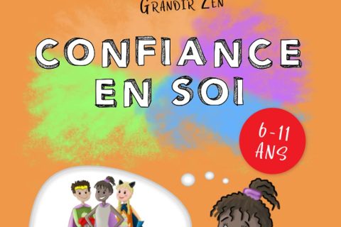 Confiance en Soi - Mon cahier d'activités Grandir Zen: Dès 6 ans (Français) - 2020