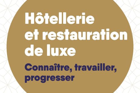 Hôtellerie et restauration de luxe: Connaître, travailler, progresser (2020)
