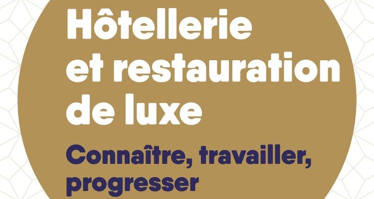 Hôtellerie et restauration de luxe: Connaître, travailler, progresser (2020)