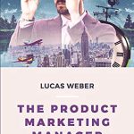 The Product Marketing Manager: Responsibilities and Best Practices in a Technology Company