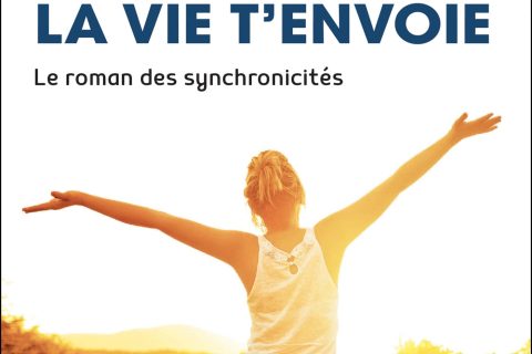 Ecoute les signes que la vie t'envoie: Le roman des synchronicités