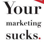 Your Marketing Sucks: 10th Anniversary Edition