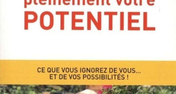 Comment utiliser pleinement votre potentiel