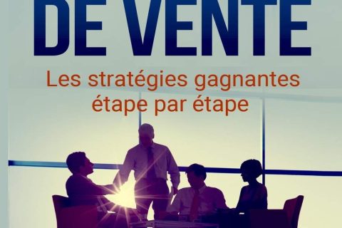 Technique de Vente : Les Strategies Gagnantes Etape par Etape + *BONUS* Formation Video