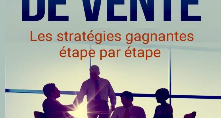 Technique de Vente : Les Strategies Gagnantes Etape par Etape + *BONUS* Formation Video