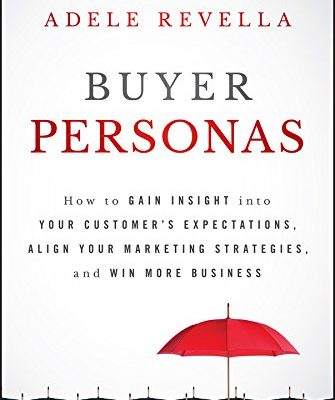 Buyer Personas: How to Gain Insight into your Customer's Expectations, Align your Marketing Strategies, and Win More Business (English Edition)