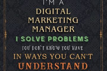 Digital Marketing Manager Notebook Planner - I'm A Digital Marketing Manager I Solve Problems You Don't Know You Have In Ways You Can't Understand Job ... All, 120 Pages, 6x9 inch, Financial, A5, Do