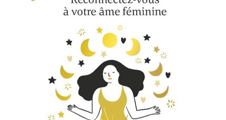 Le Petit Livre du féminin sacré - reconnectez-vous à votre âme féminine