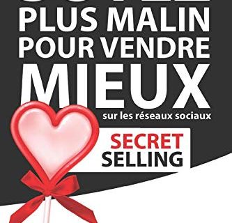 Secret Selling : Soyez plus malin pour vendre mieux sur les réseaux sociaux