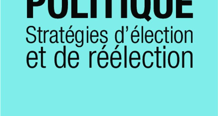Le marketing politique: Stratégies d'élection et de réélection