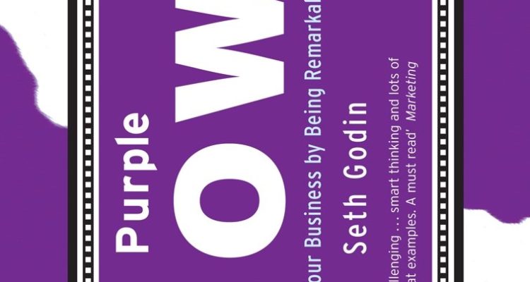 Purple Cow: Transform Your Business by Being Remarkable