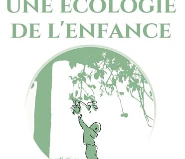 Un pas vers une Ecologie de l'Enfance: Un tout nouveau regard...