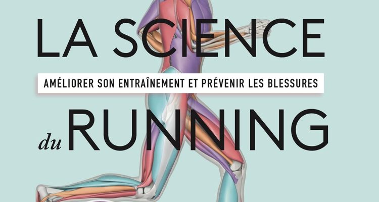 La science du running: Améliorer son entraînement et prévenir les blessures