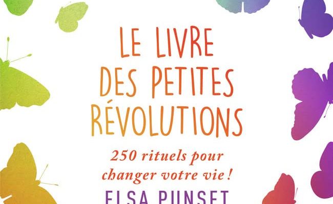 Le livre des petites révolutions: 250 rituels pour changer votre vie !