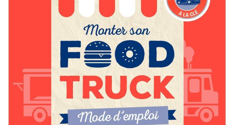 Monter son food truck - mode d'emploi