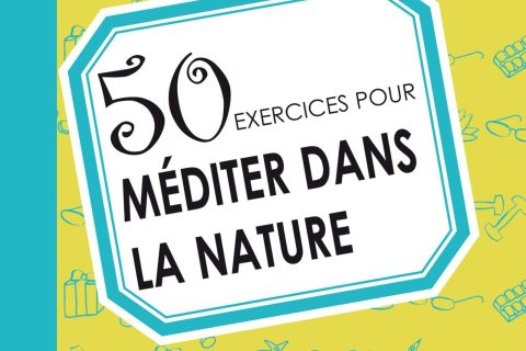 50 exercices pour méditer dans la nature
