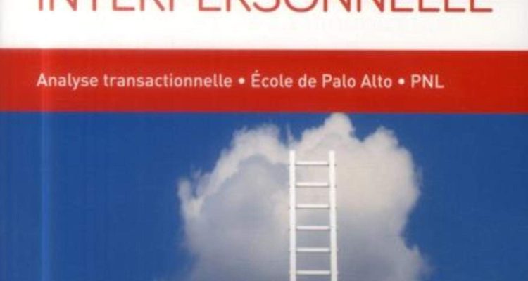 Techniques de communication interpersonnelle: Analyse transactionnelle - Ecole de Palo - Alto PNL.