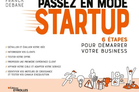 Passez en mode startup: 6 étapes pour démarrer votre business