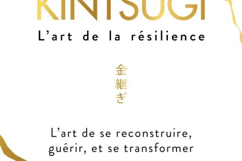 Kintsugi, l'art de la résilience