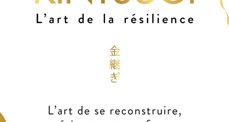 Kintsugi, l'art de la résilience