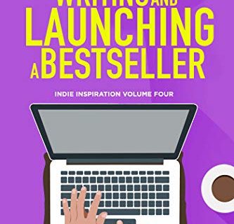 Writing and Launching a Bestseller (Indie Inspiration for Self-Publishers Book 4) (English Edition)