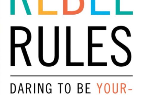 The Rebel Rules: Daring To Be Yourself In Business