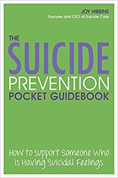 The Suicide Prevention Pocket Guidebook: How to Support Someone Who is Having Suicidal Feelings (English Edition)