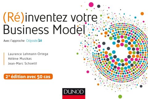 (Ré)inventez votre Business Model - 2e éd. - Avec l'approche Odyssée 3.14 - Lauréat Prix DCF - 2015: Avec l'approche Odyssée 3.14