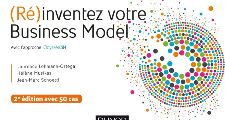 (Ré)inventez votre Business Model - 2e éd. - Avec l'approche Odyssée 3.14 - Lauréat Prix DCF - 2015: Avec l'approche Odyssée 3.14