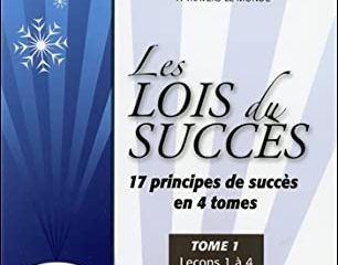 Les lois du succès - 17 principes de succès en 4 tomes - T1 : Leçons 1 à 4