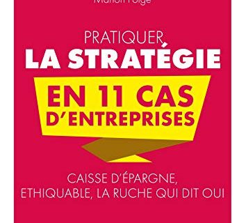 Pratiquer la stratégie en 11 cas d'entreprises