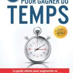 7 Techniques pour Gagner du Temps: Le guide ultime pour augmenter sa productivité et gagner du temps pour SOI