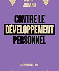 Contre le développement personnel: Authentique et toc