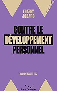 Contre le développement personnel: Authentique et toc