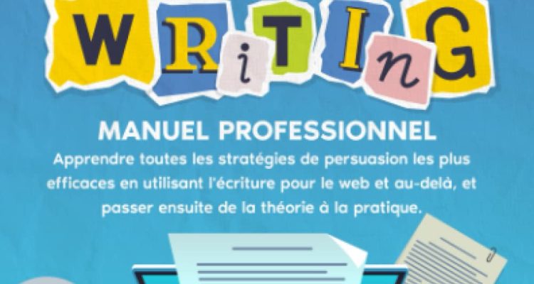 COPYWRITING: MANUEL PROFESSIONNEL. Apprendre toutes les stratégies de persuasion les plus efficaces en utilisant l'écriture pour le web et au-delà, et passer ensuite de la théorie à la pratique.