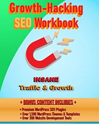 Growth Hackers SEO Workbook 2022: WordPress, Keywords & SEO Marketing Strategies for INSANE Traffic & Growth: (Online Marketing Planner + Digital Marketing ... Marketing Strategies 2) (English Edition)