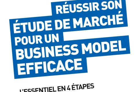 Réussir son étude de marché pour un Business Model efficace - 6e éd. - L'essentiel en 4 étapes: L'essentiel en 4 étapes