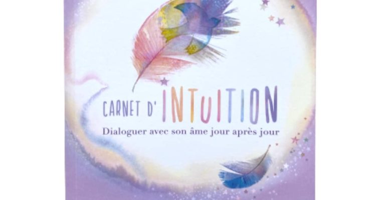 Carnet d'intuition - Dialoguer avec son âme jour après jour