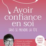 Avoir confiance en soi sans se prendre la tête - 8 séances guidées - un coffret - un livre + sur CD et téléchargement