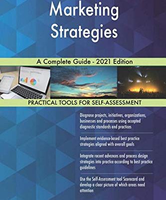 Marketing Strategies A Complete Guide - 2021 Edition