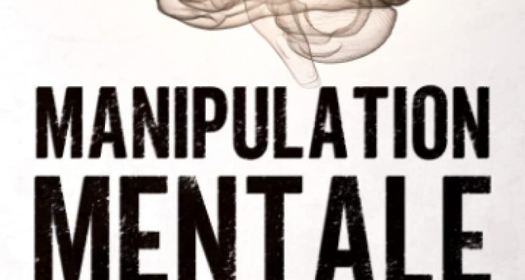 Manipulation Mentale: Le guide exclusif qui révèle les 6 armes secrètes de persuasion pour pouvoir influencer et convaincre les autres grâce à une communication efficace de 10 minutes