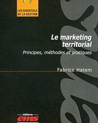 Le marketing territorial: Principes, méthodes et pratiques (Les essentiels de la gestion)
