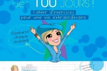 Le Défi des 100 jours ! Cahier d'exercices pour une vie extraordinaire