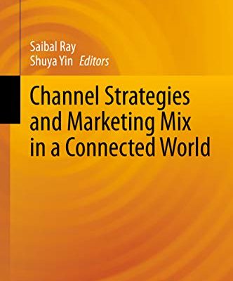 Channel Strategies and Marketing Mix in a Connected World (Springer Series in Supply Chain Management Book 9) (English Edition)